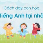 Cách dạy con học tiếng Anh tại nhà