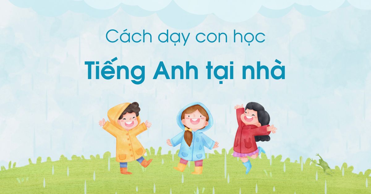 Cách dạy con học tiếng Anh tại nhà