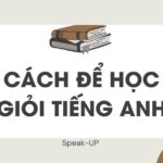 Cách để học giỏi tiếng Anh