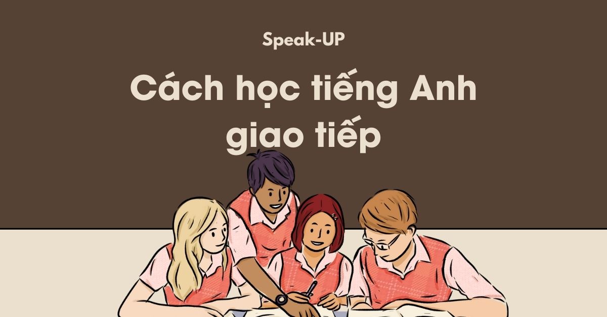 Cách học tiếng Anh giao tiếp