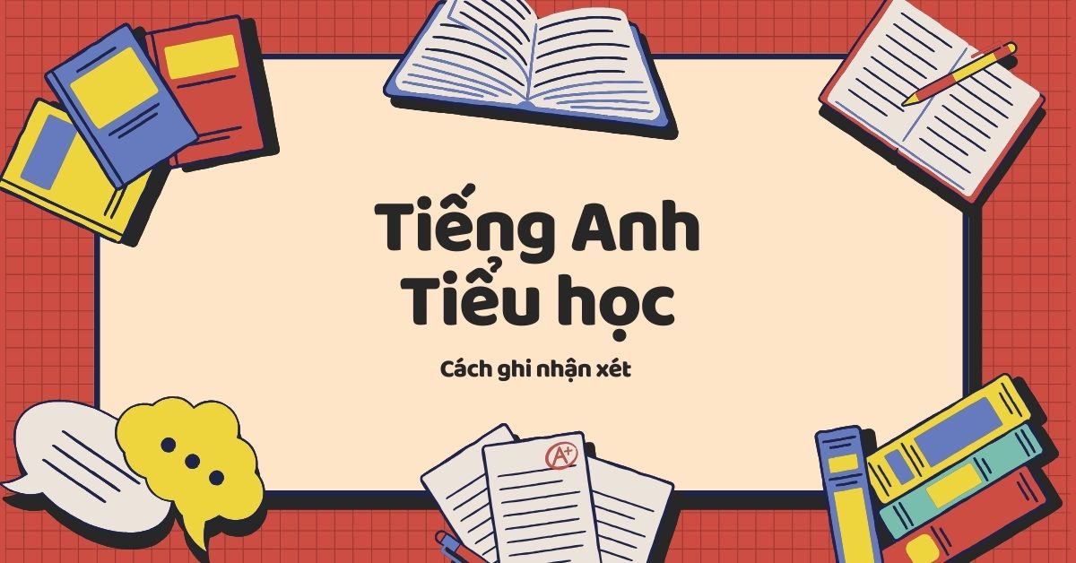 cách ghi nhận xét môn tiếng anh tiểu học