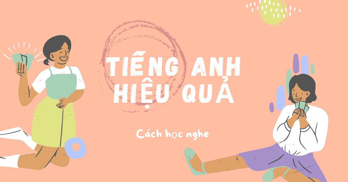 cách học nghe tiếng Anh hiệu quả