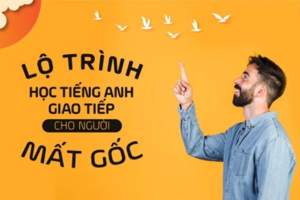 cách học tiếng Anh giao tiếp cho người mất gốc