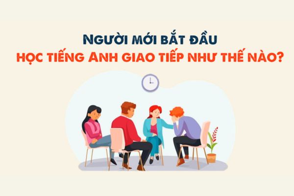 cách học tiếng Anh giao tiếp cho người mất gốc