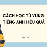 cách học từ vựng tiếng anh hiệu quả