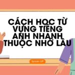 cách học từ vựng tiếng anh nhanh thuộc nhớ lâu