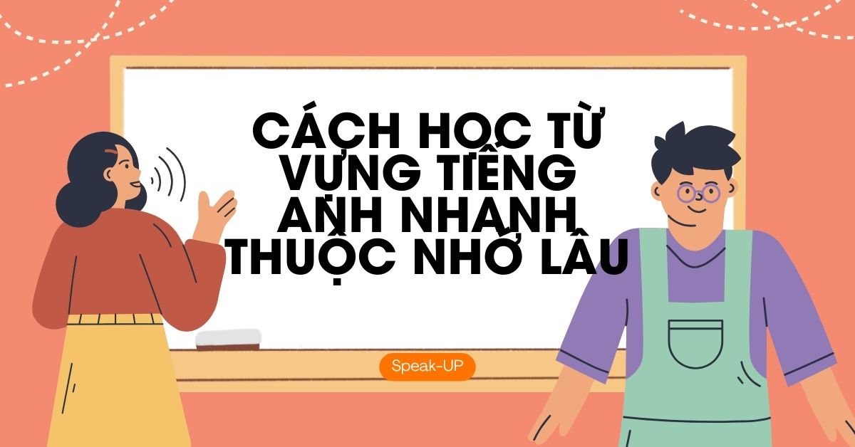 cách học từ vựng tiếng anh nhanh thuộc nhớ lâu