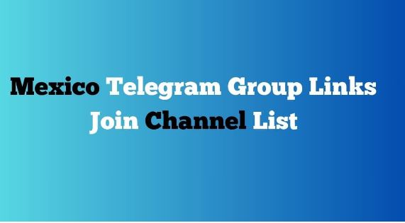 Mexico Telegram Group Chat Link Kinh Dị Nhất Hiện Tại